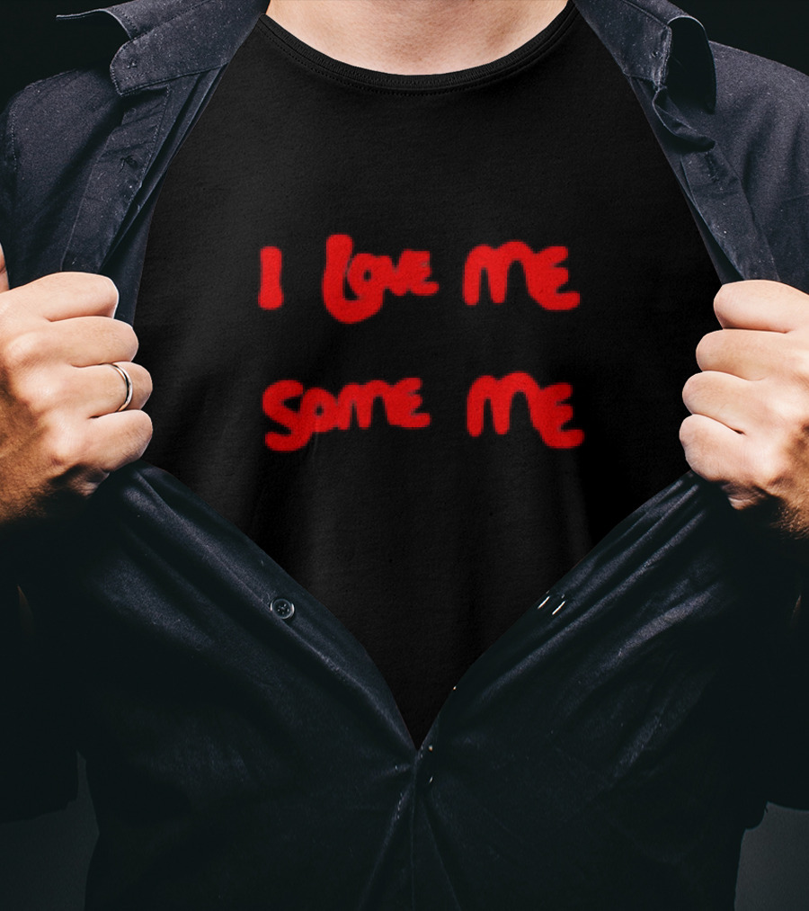I Love Me Some Me T-Shirt