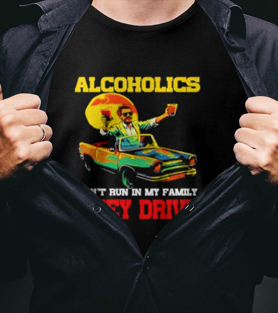 Alcoholics Don't Run In My Family They Drive Retro Style Car T-Shirt