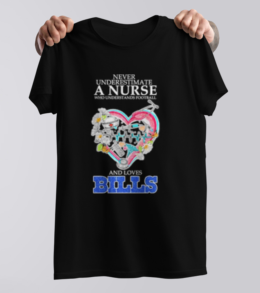 Never Underestimate A Nurse Who Understands Football And Loves Bills T-Shirt