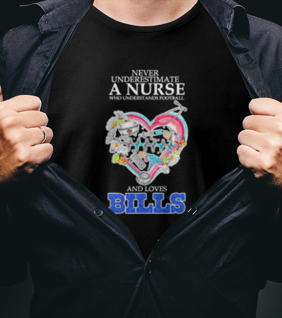 Never Underestimate A Nurse Who Understands Football And Loves Bills T-Shirt