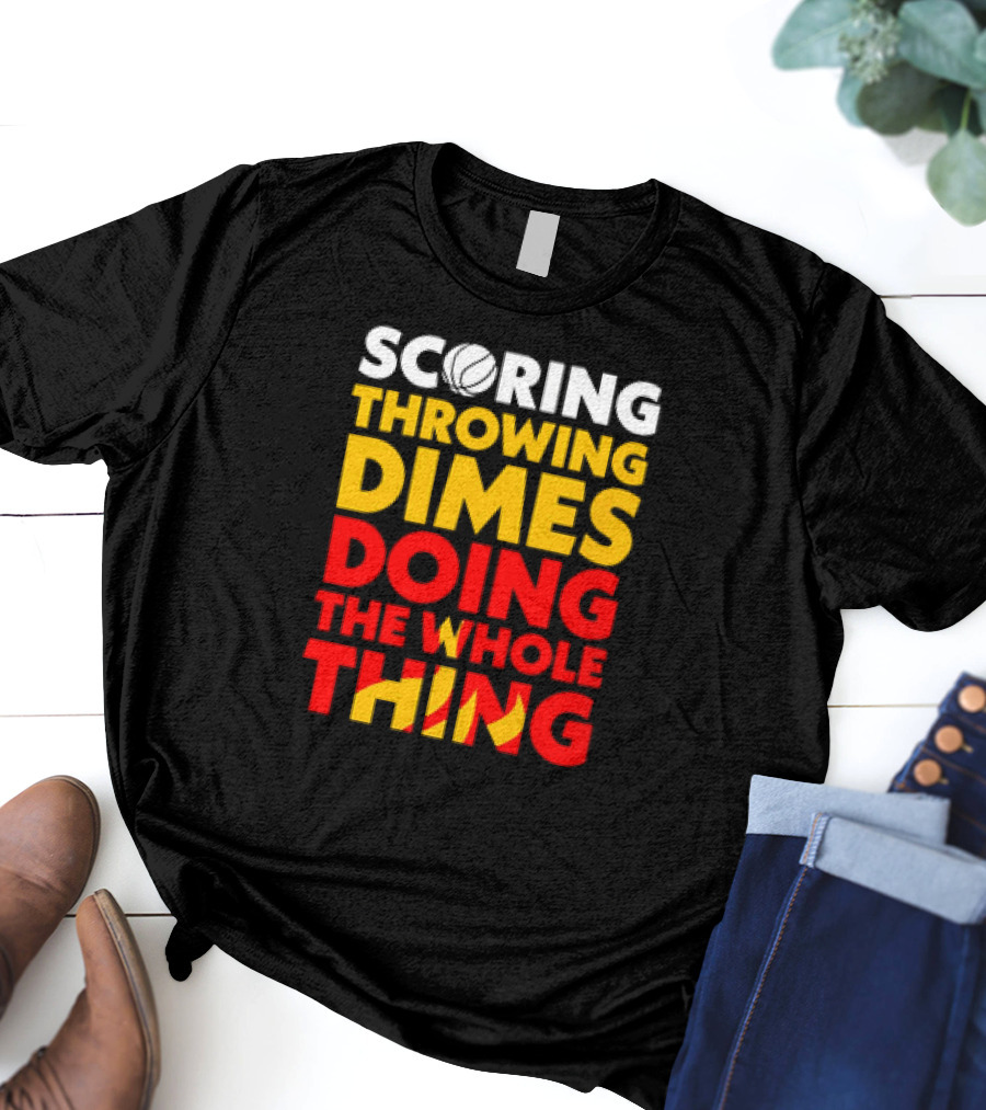 Scoring Throwing Dimes Doing The Whole Thing Basketball T-Shirt