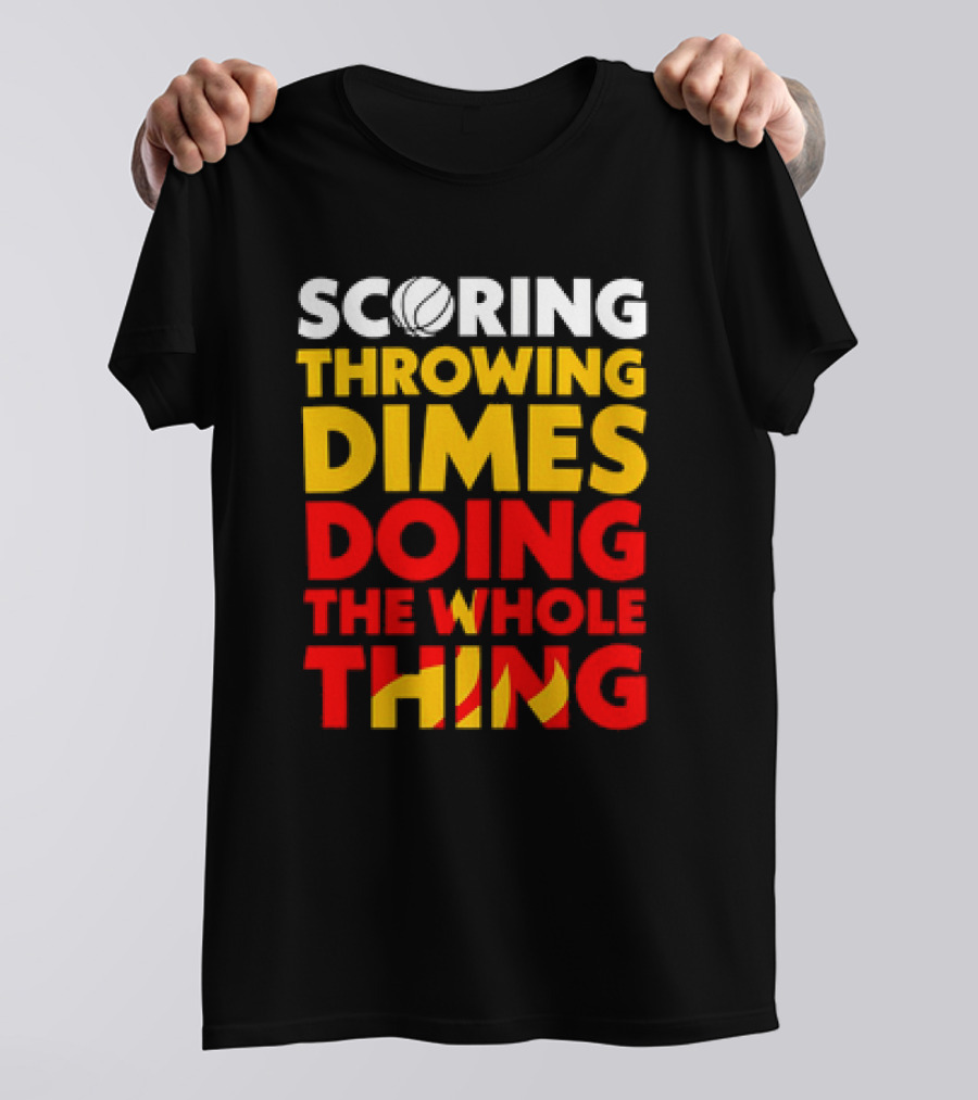 Scoring Throwing Dimes Doing The Whole Thing Basketball T-Shirt