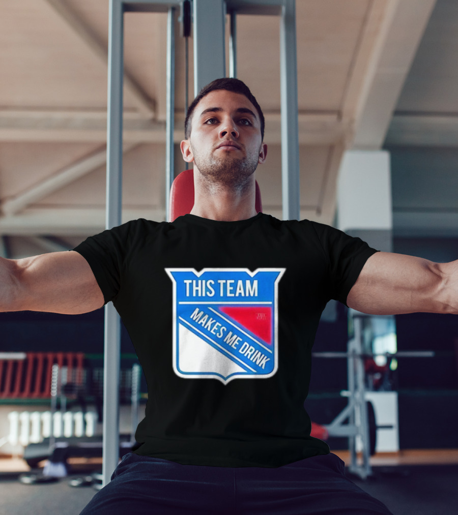 THIS TEAM MAKES ME DRINK NEW YORK RANGERS T-Shirt
