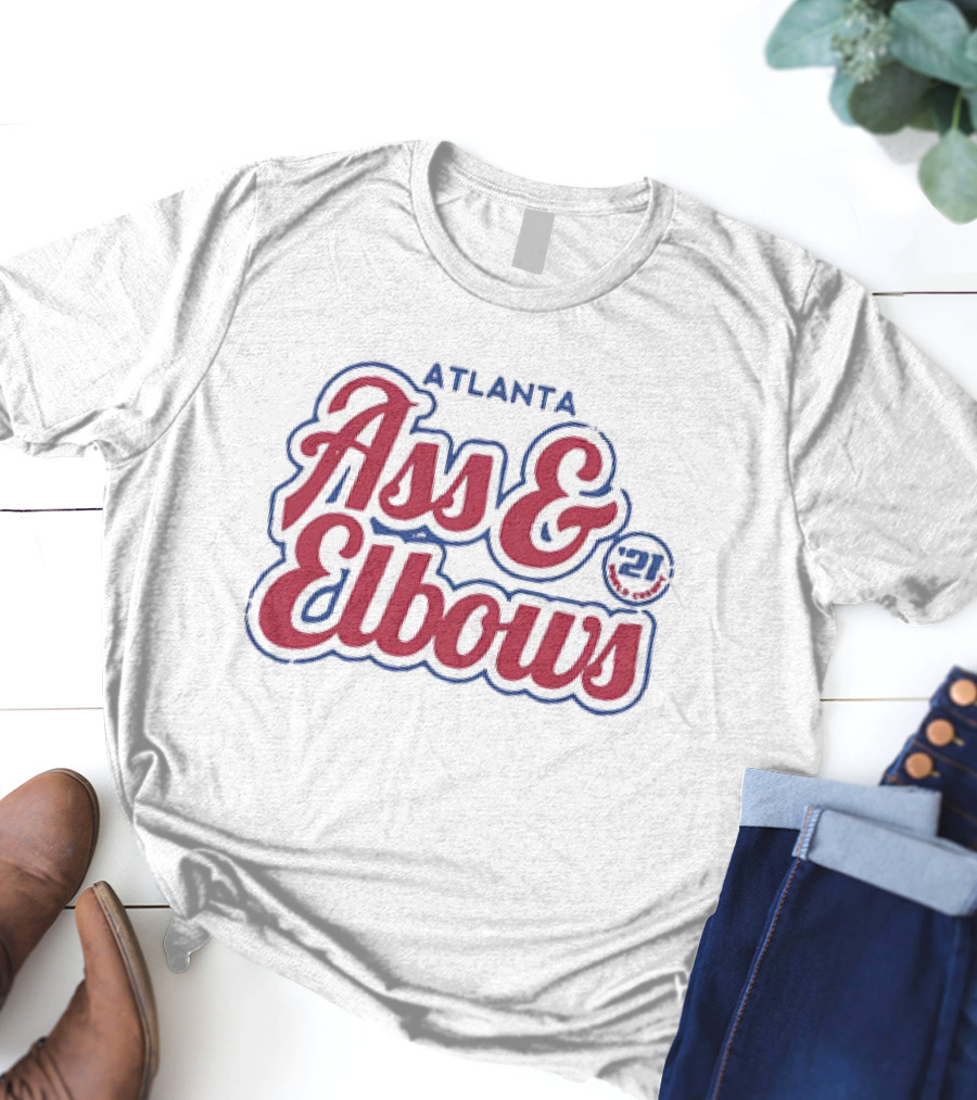 Atlanta Ass And Elbows '21 T-Shirt