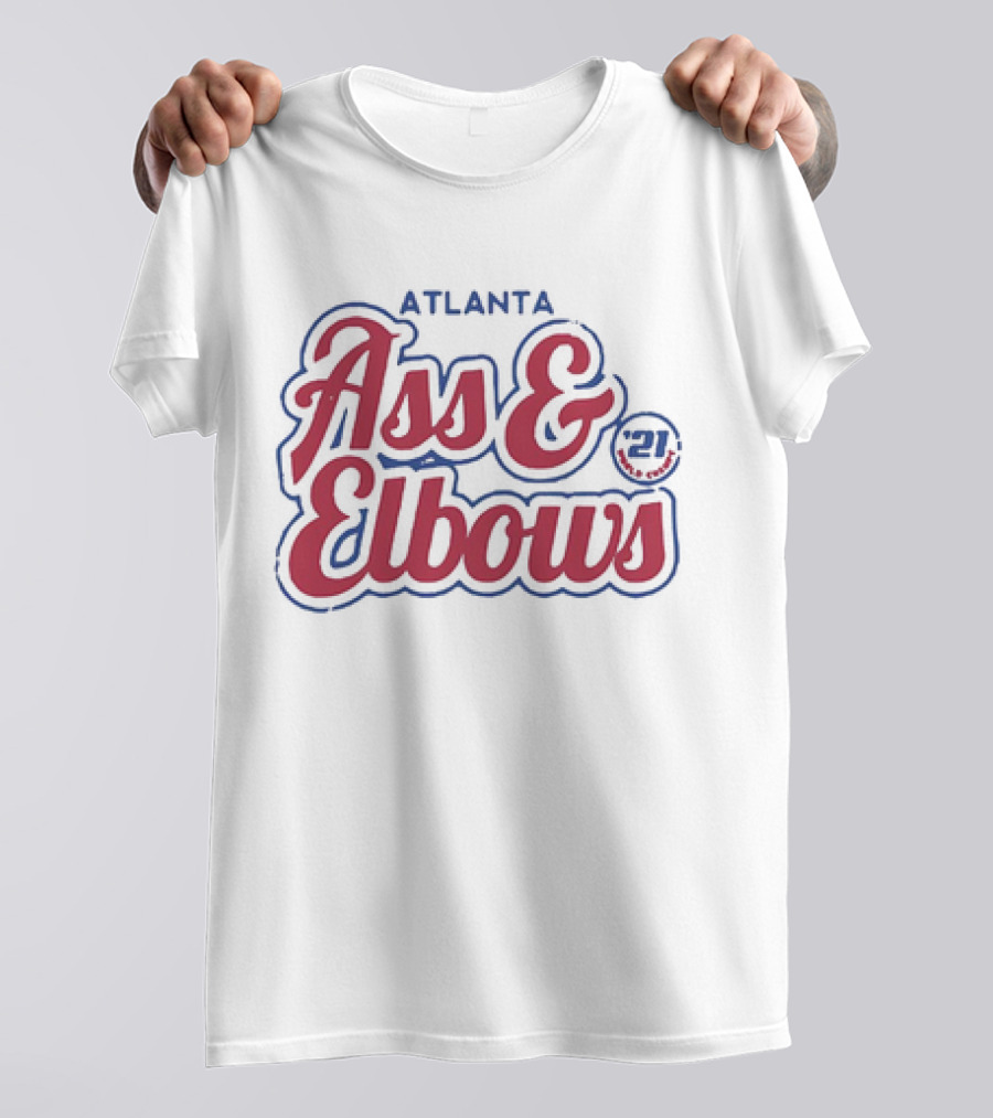 Atlanta Ass And Elbows '21 T-Shirt