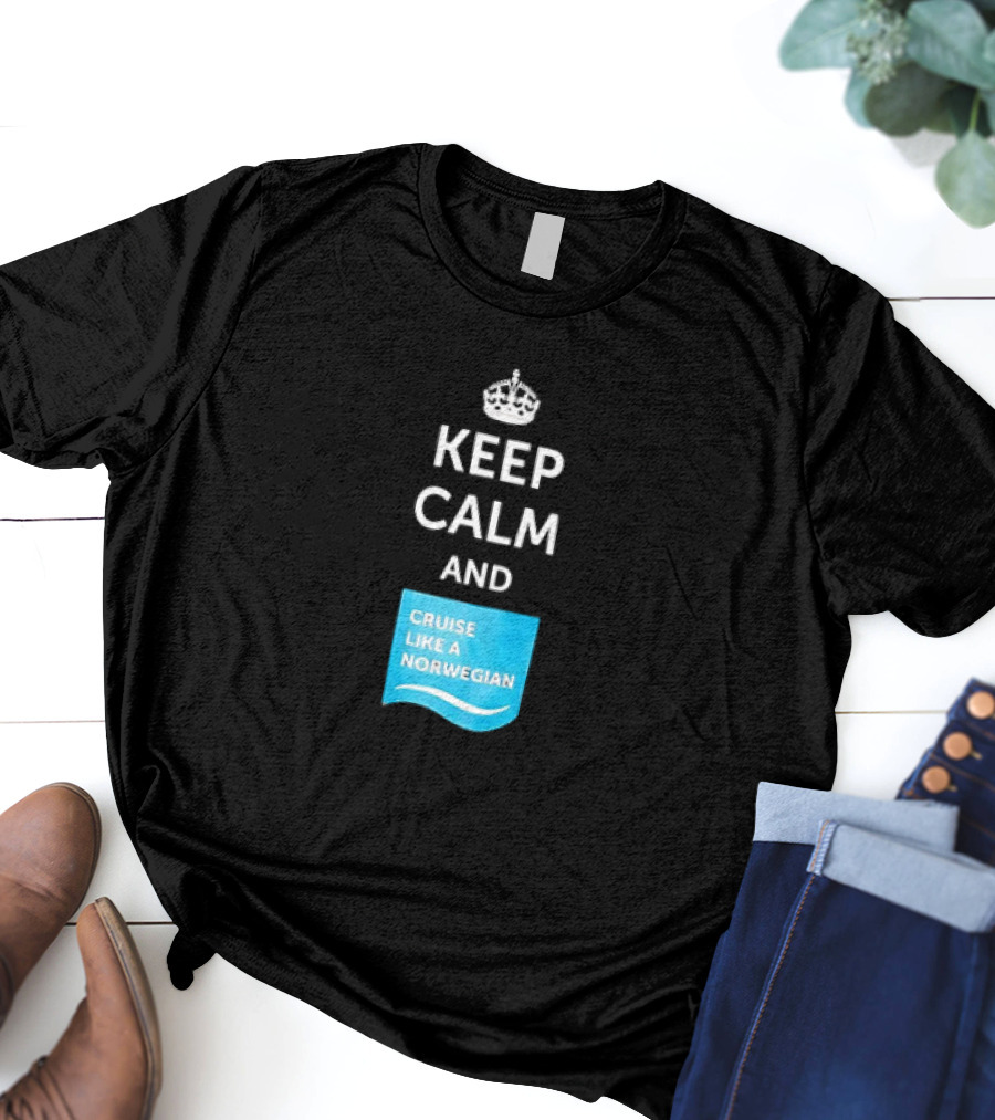 Keep Calm And Cruise Like A Norwegian T-Shirt