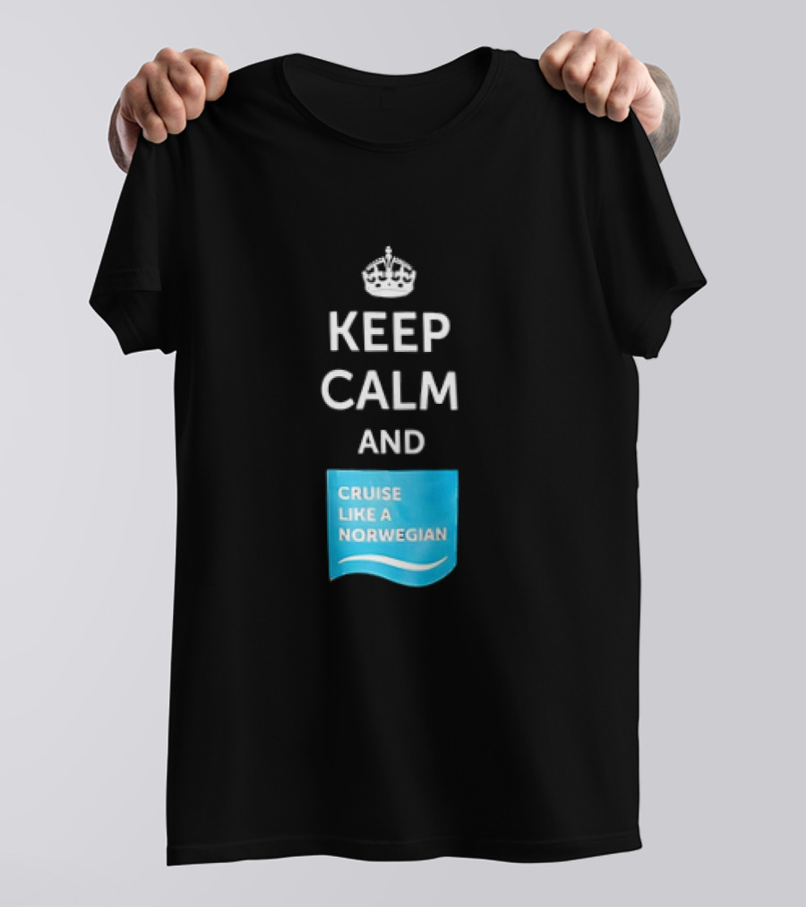 Keep Calm And Cruise Like A Norwegian T-Shirt