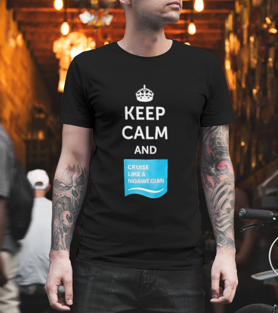 Keep Calm And Cruise Like A Norwegian T-Shirt