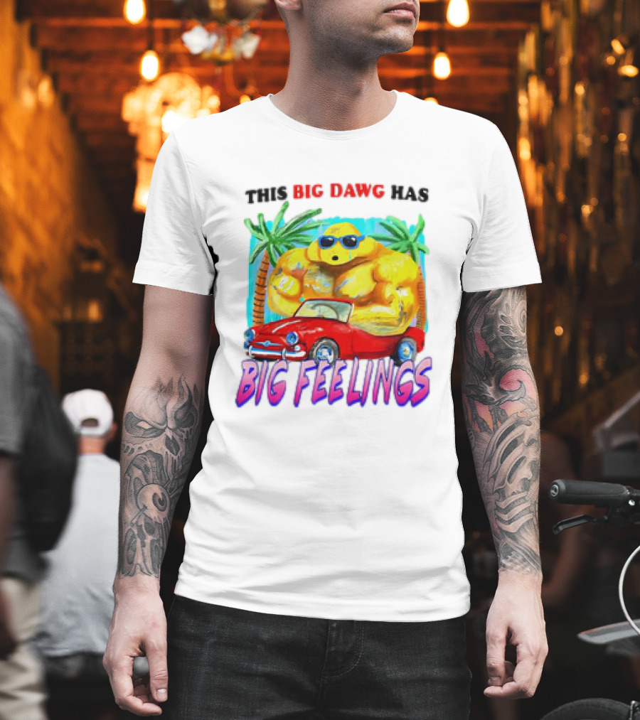This Big Dawg Has Big Feelings Palm Trees Sunglasses Red Car T-Shirt