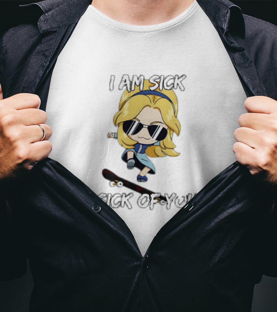 I Am Sick Sick Of You Skateboard Cartoon Character T-Shirt