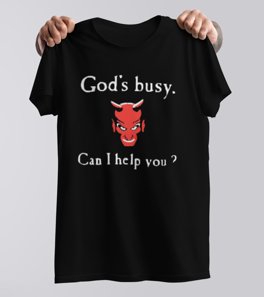 God's Busy Can I Help You Devil Face T-Shirt