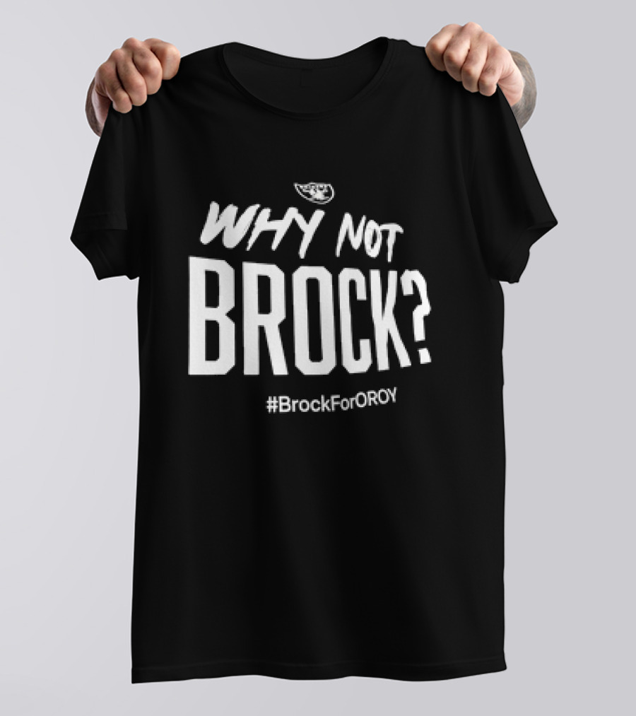 Las Vegas Raiders Why Not Brock #BrockForROY T-Shirt