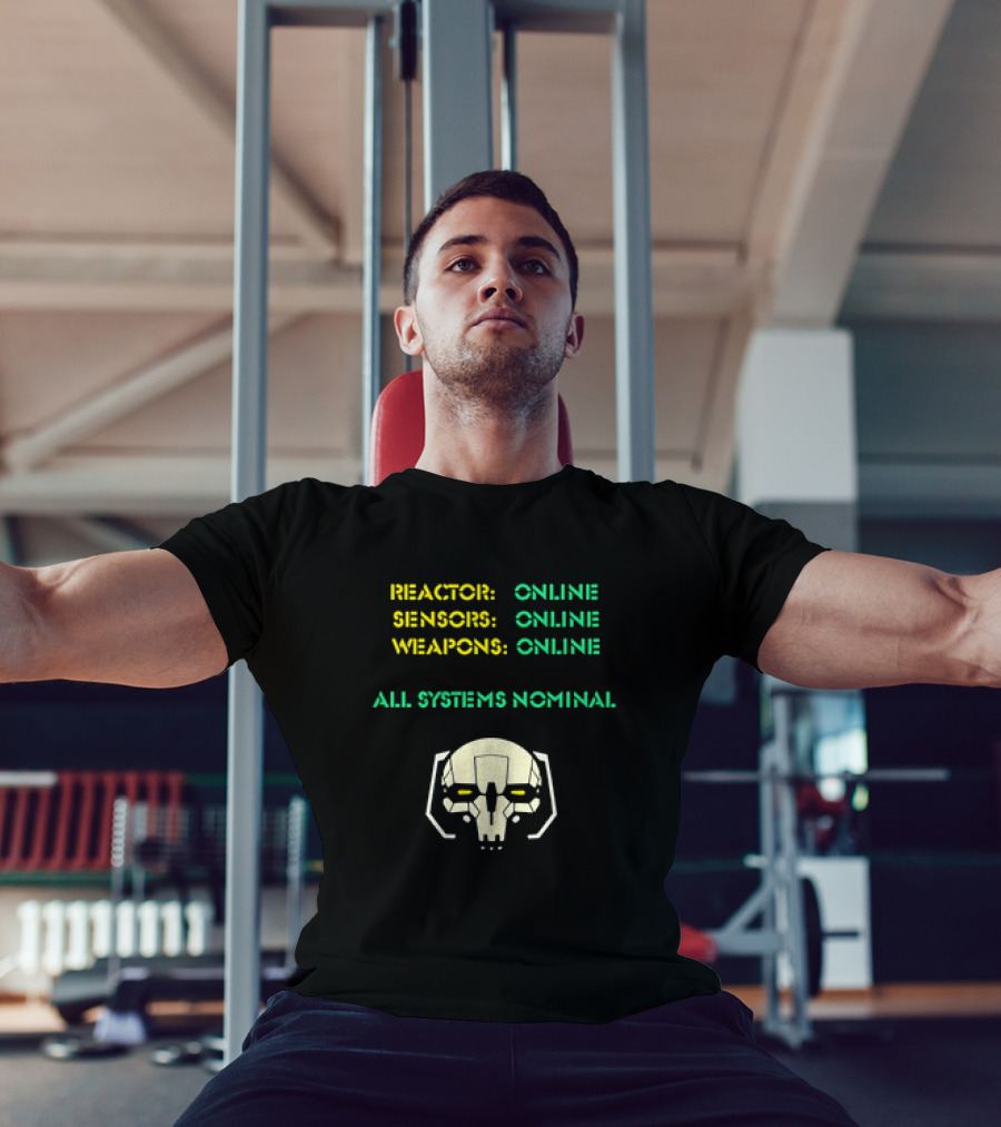 Reactor Online Sensors Online Weapons Online All Systems Nominal Skull T-Shirt