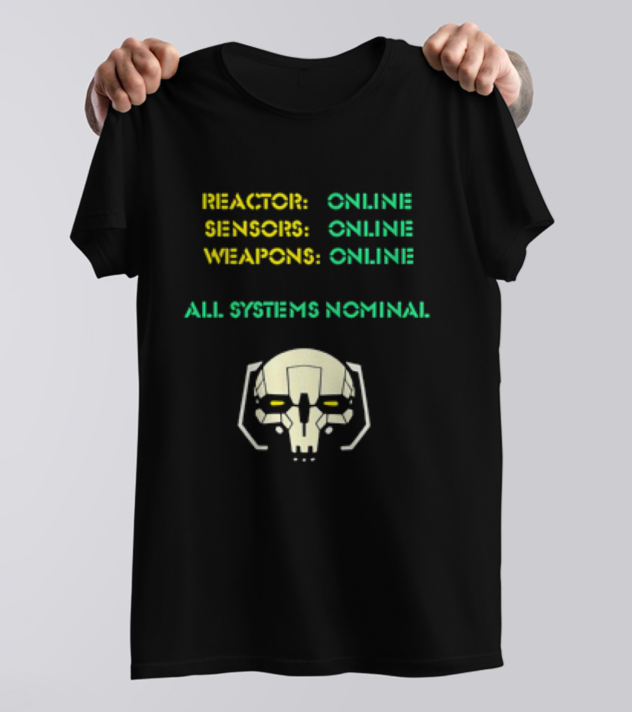 Reactor Online Sensors Online Weapons Online All Systems Nominal Skull T-Shirt