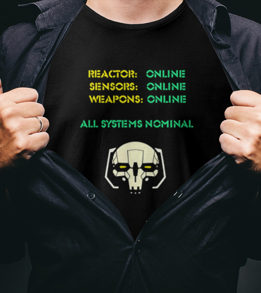 Reactor Online Sensors Online Weapons Online All Systems Nominal Skull T-Shirt