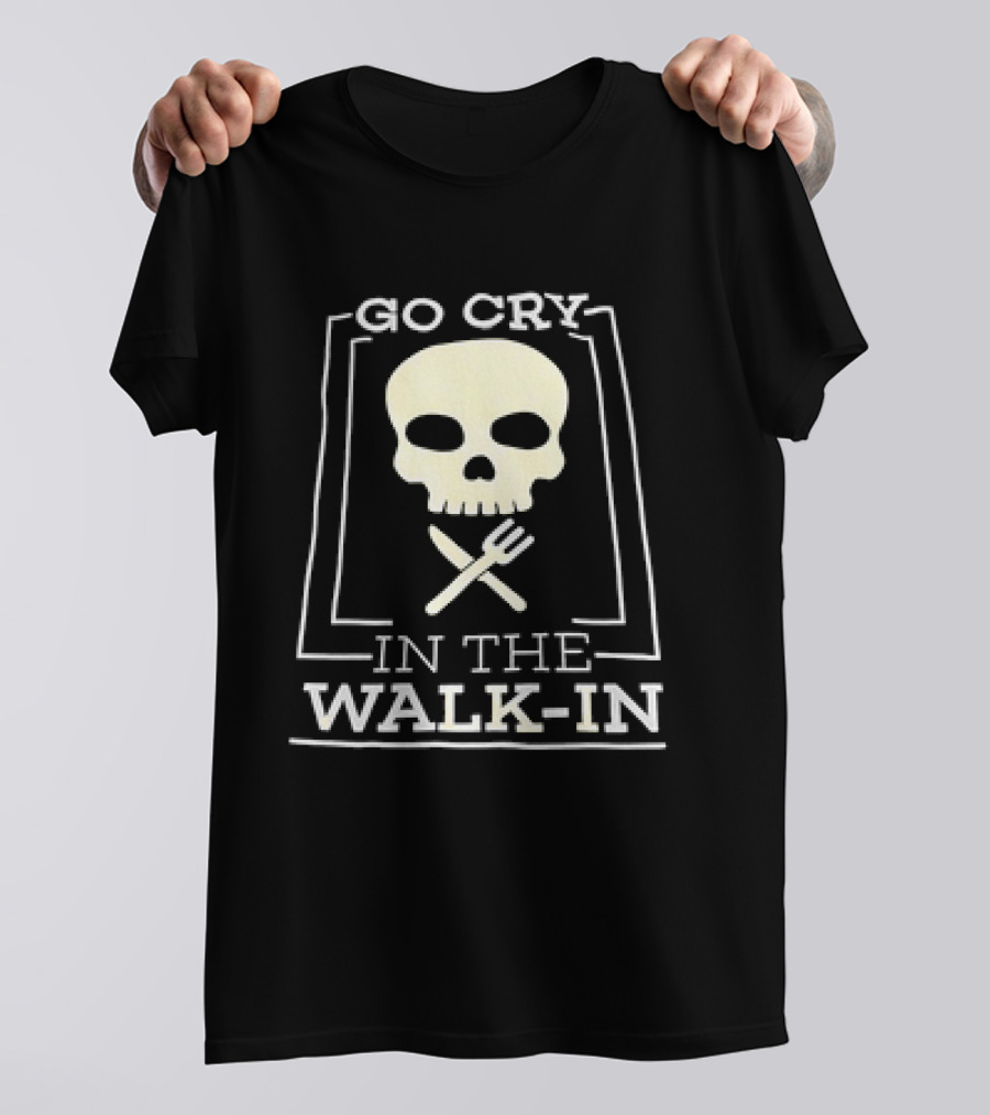 Go Cry In The Walk-In Skull And Fork T-Shirt