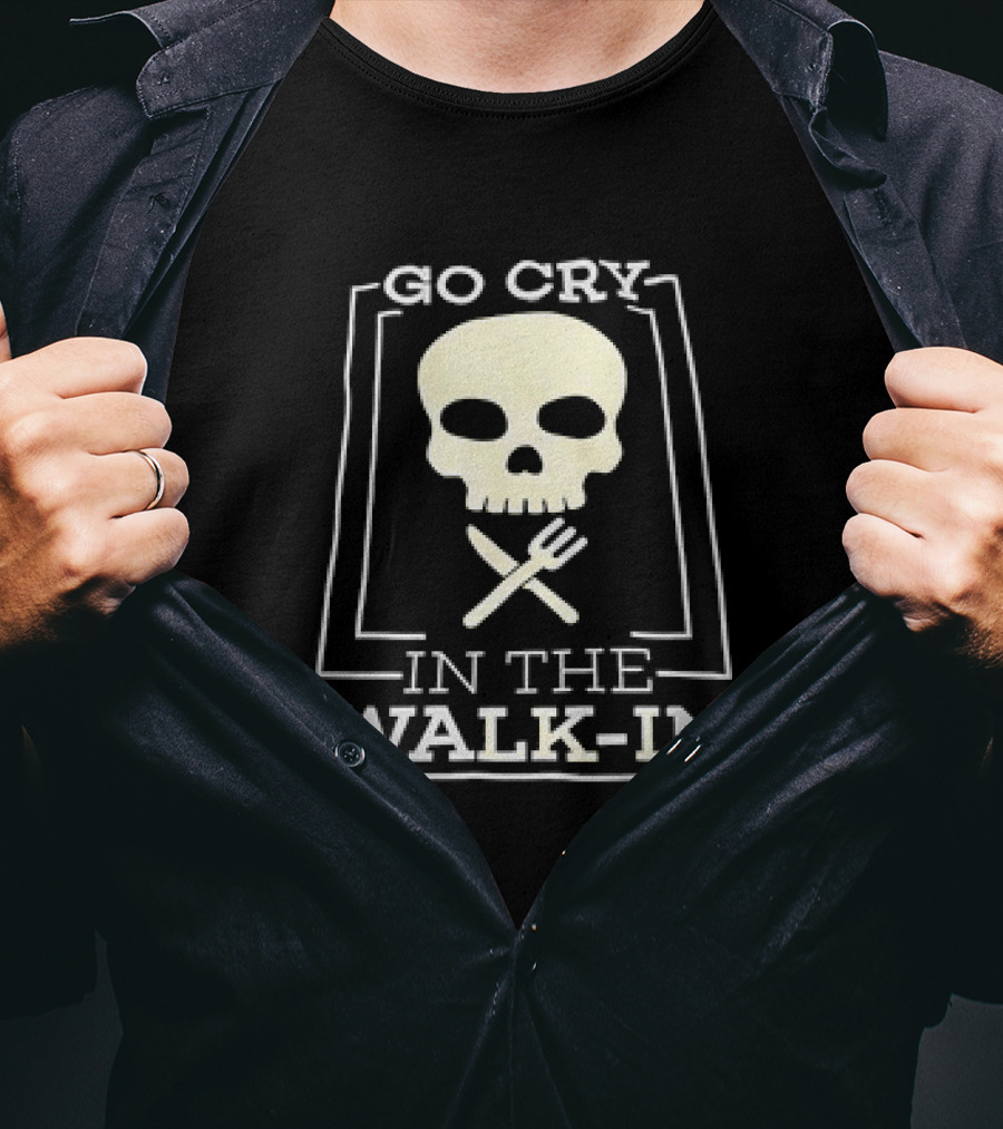 Go Cry In The Walk-In Skull And Fork T-Shirt