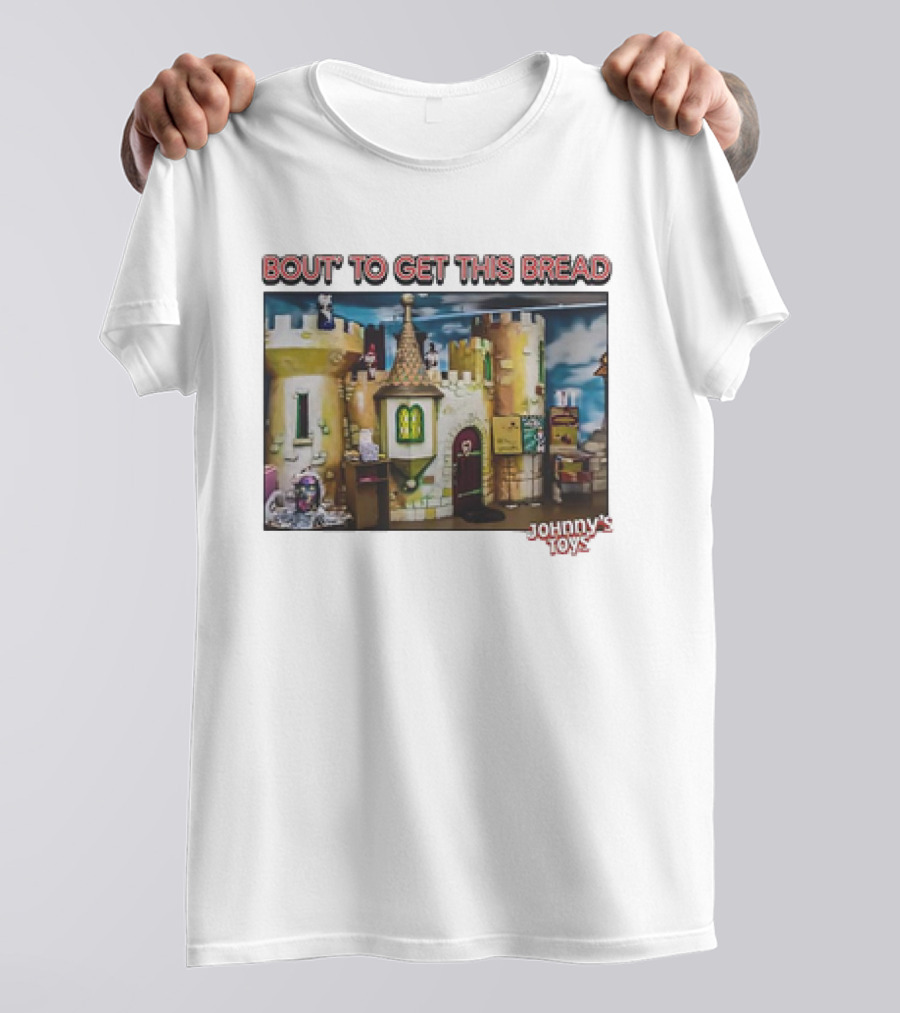 Bout To Get This Bread Castle Adventure At Johnny’s Toys T-Shirt