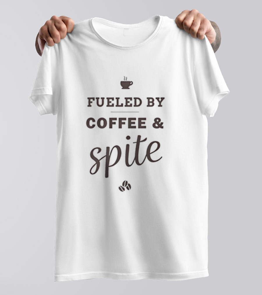 Fueled By Coffee And Spite With Coffee Cup And Beans T-Shirt