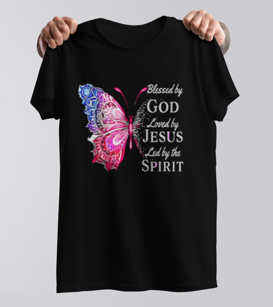 Blessed By God Loved By Jesus Led By The Spirit Butterfly T-Shirt