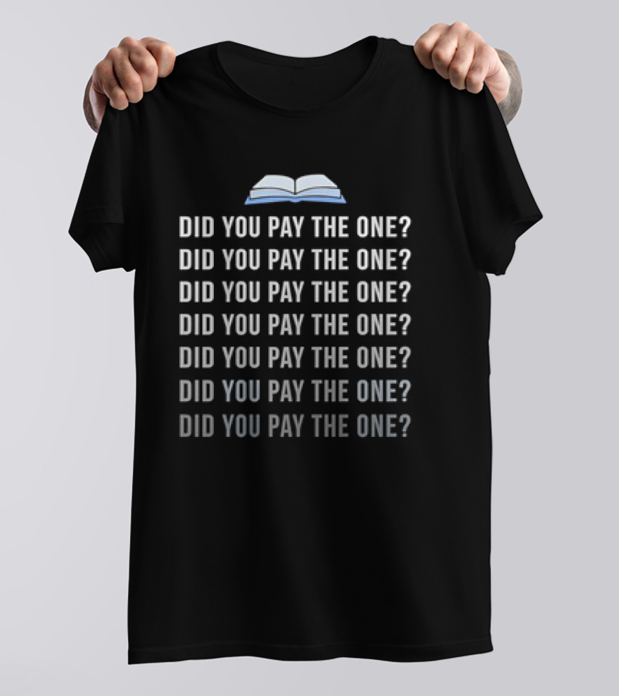Rhystic Study Did You Pay The One Text Repeated With Open Book T-Shirt