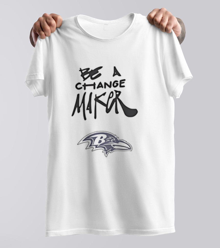 Be A Change Maker Baltimore Ravens Football Team Spirit T-Shirt