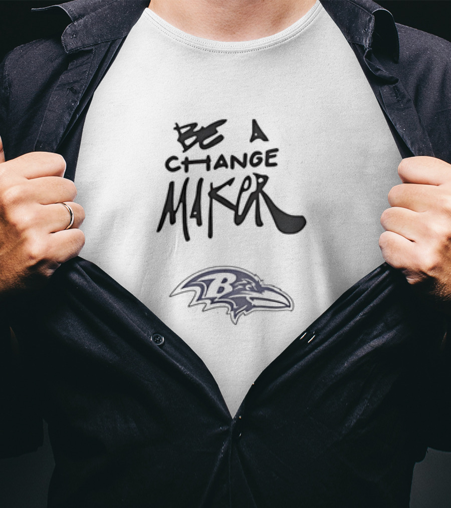 Be A Change Maker Baltimore Ravens Football Team Spirit T-Shirt