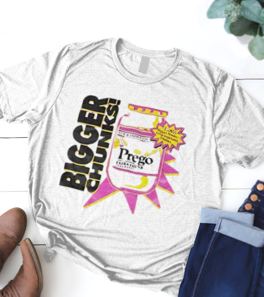 Bigger Chunks Prego New Chunkier Recipe T-Shirt