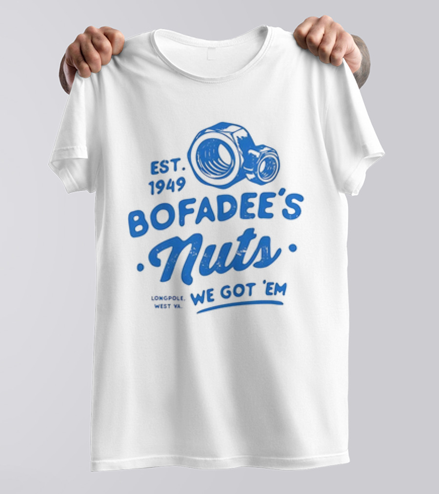 Bofadee's Nuts We Got 'Em Est 1949 Longpole West Va T-Shirt