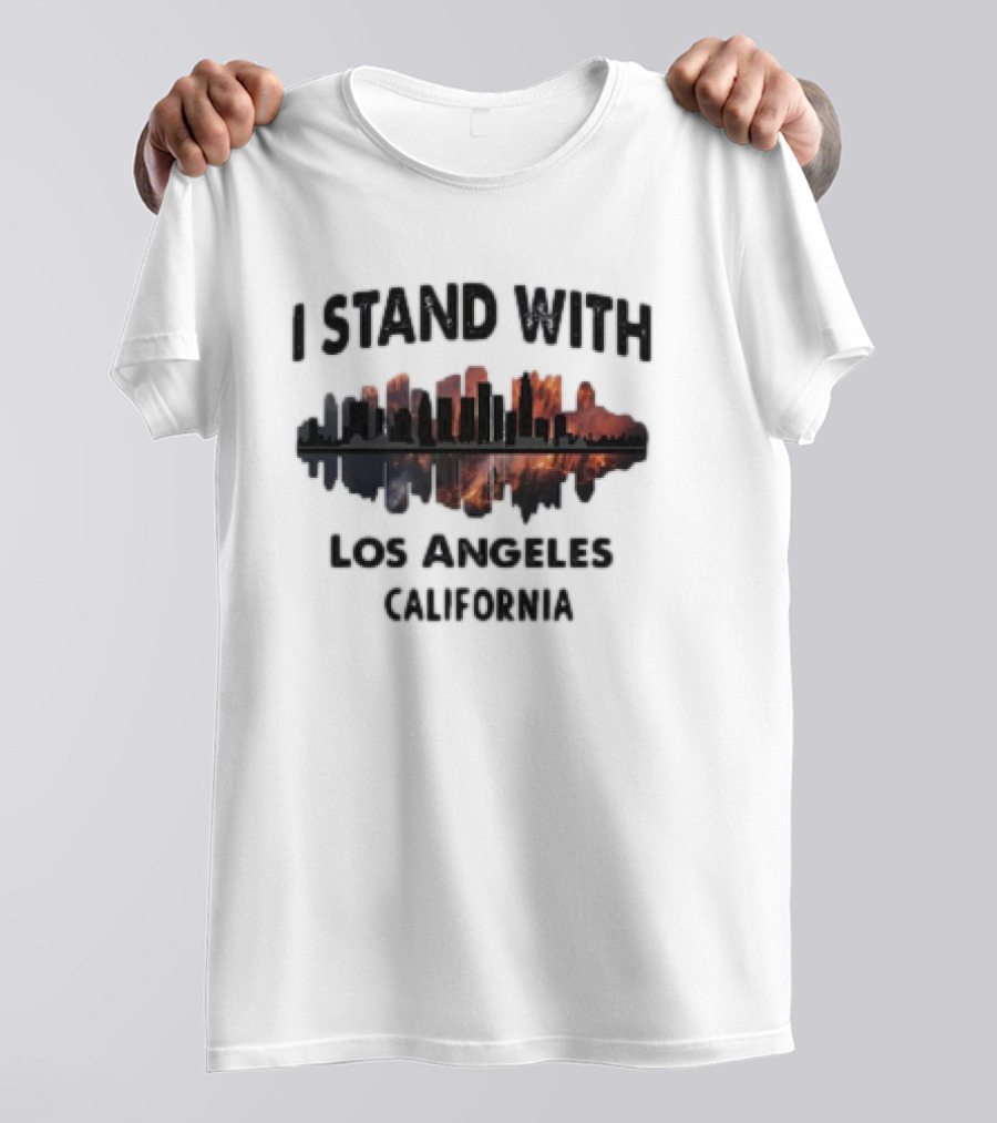 I Stand With Los Angeles California Wildfires T-Shirt