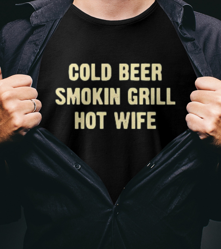 Cold Beer Smokin Grill Hot Wife Perfect Combination T-Shirt