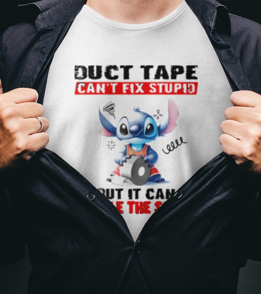 Stitch Duct Tape Can't Fix Stupid But It Can Muffle The Sound T-Shirt