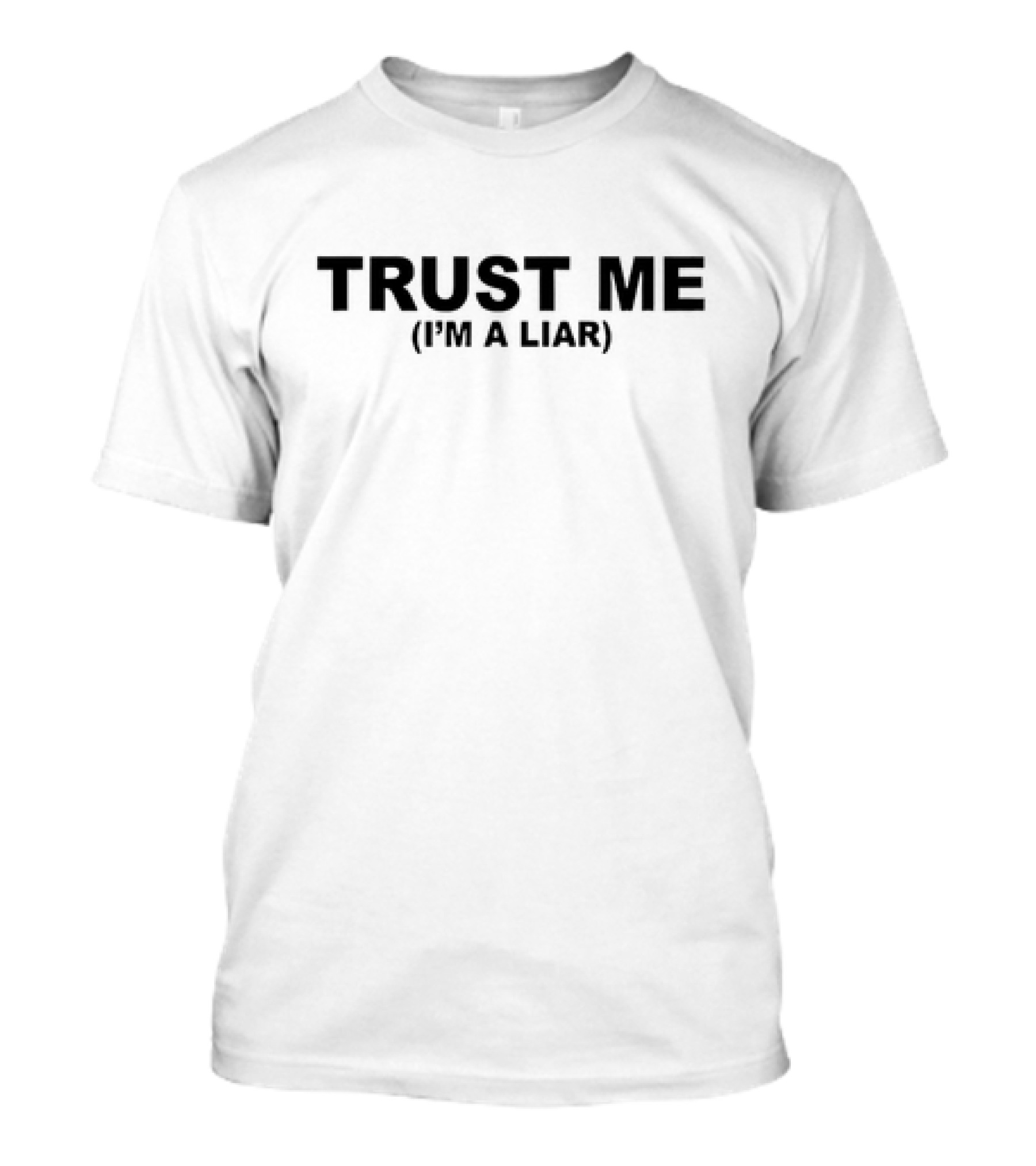 TRUST ME I'M A LIAR T-Shirt