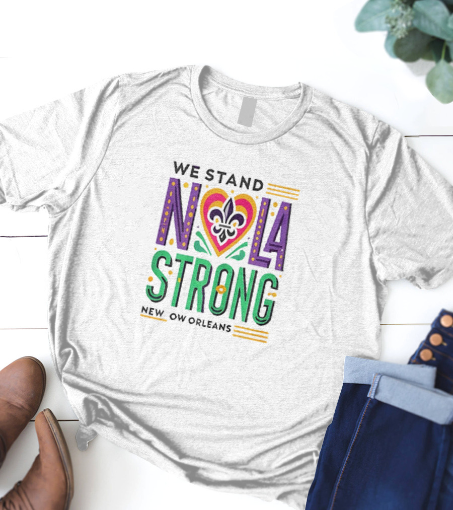 We Stand NOLA Strong New Orleans Fleur-de-Lis Heart T-Shirt