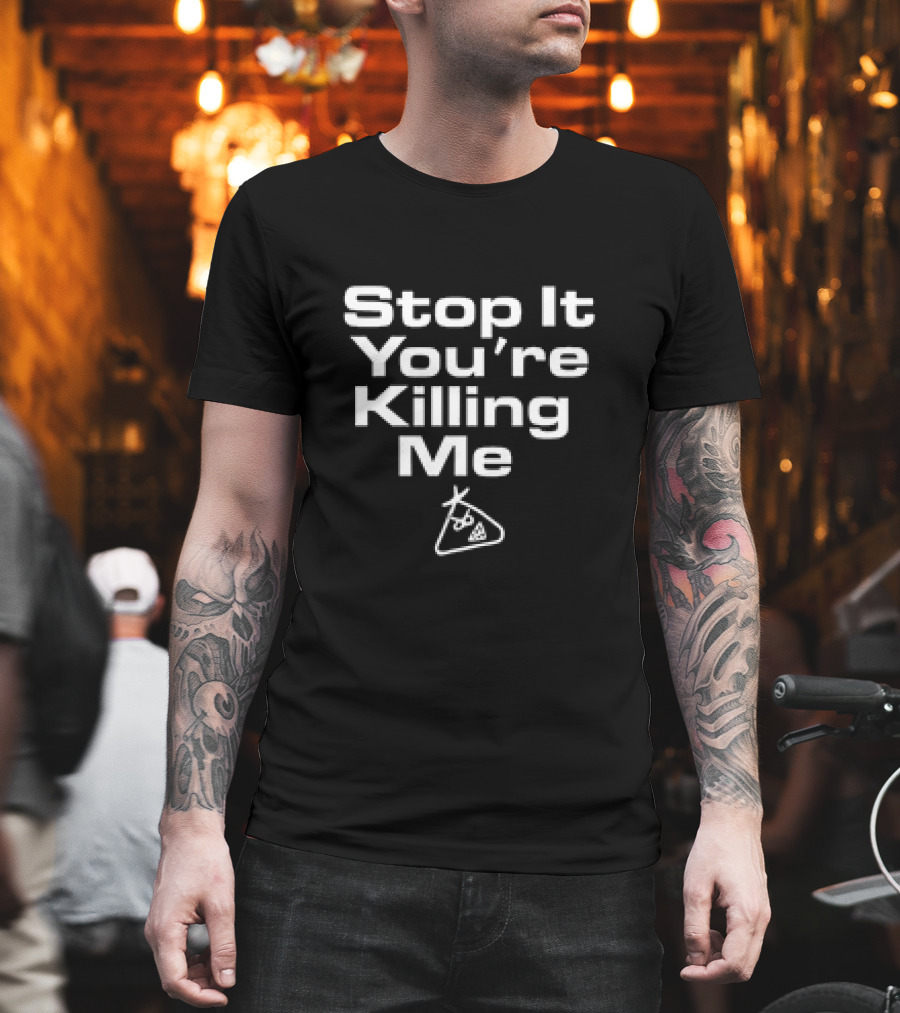 Stop It You're Killing Me Triangle Face Sketch T-Shirt