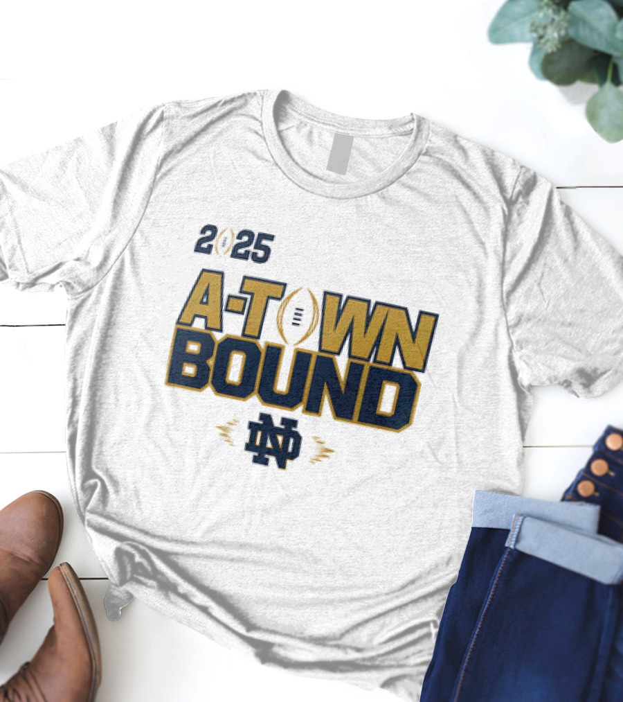 2025 A-Town Bound Notre Dame Football ND T-Shirt