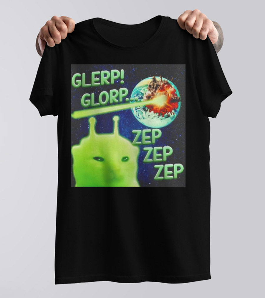 GLERP GLORP Alien Cat ZEP ZEP ZEP Earth Explosion T-Shirt