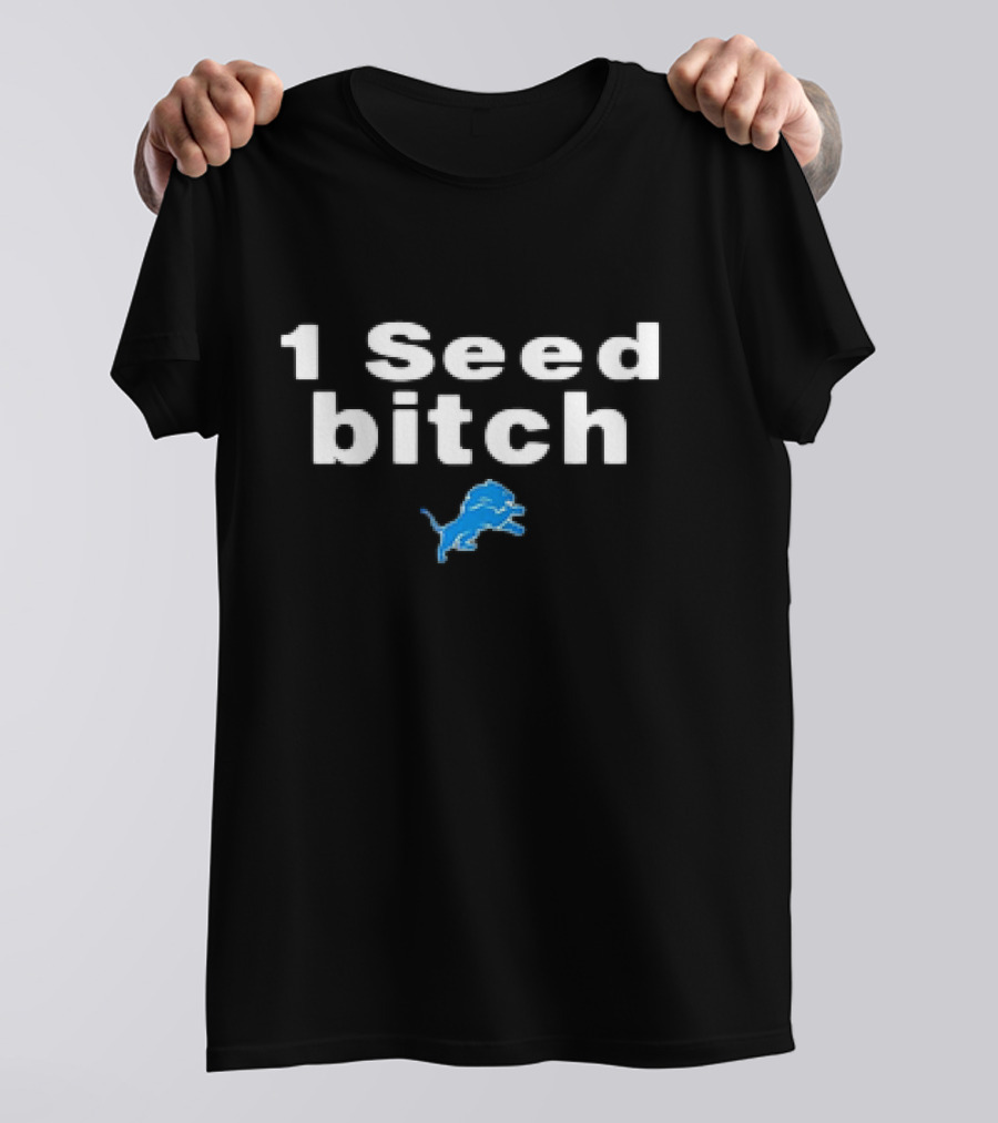 Detroit Lions 1 Seed Bitch T-Shirt