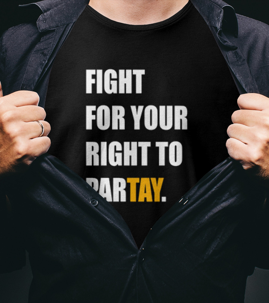 FIGHT FOR YOUR RIGHT TO PARTAY T-Shirt
