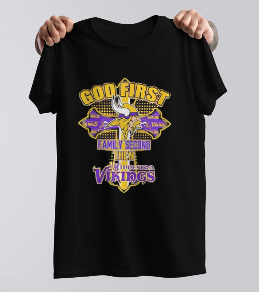 God First Family Second Then Minnesota Vikings T-Shirt