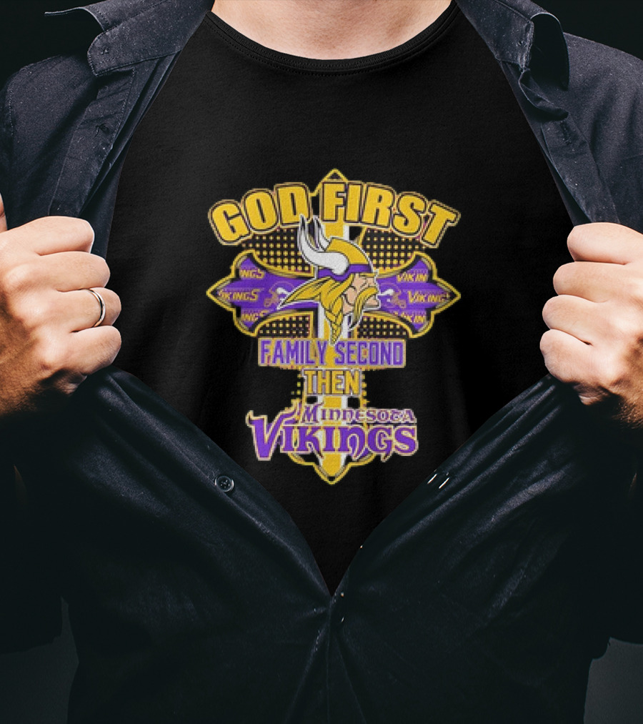 God First Family Second Then Minnesota Vikings T-Shirt