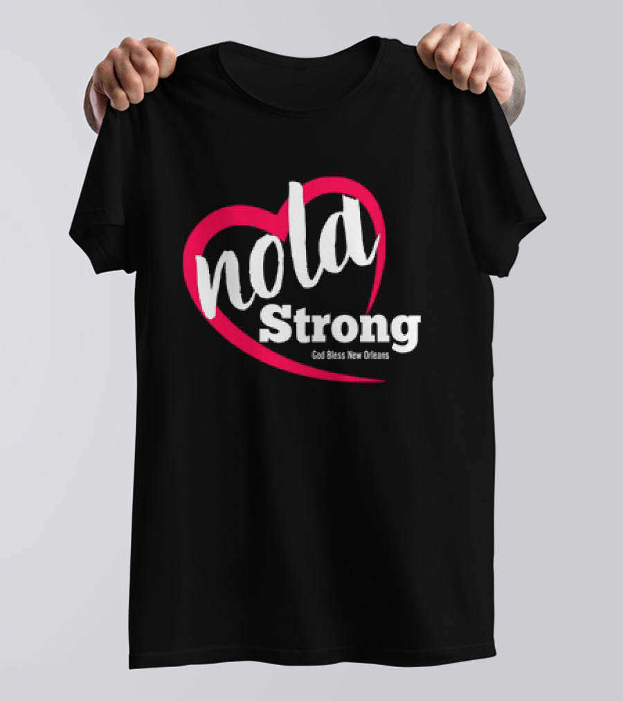 Nola Strong Heart God Bless New Orleans T-Shirt