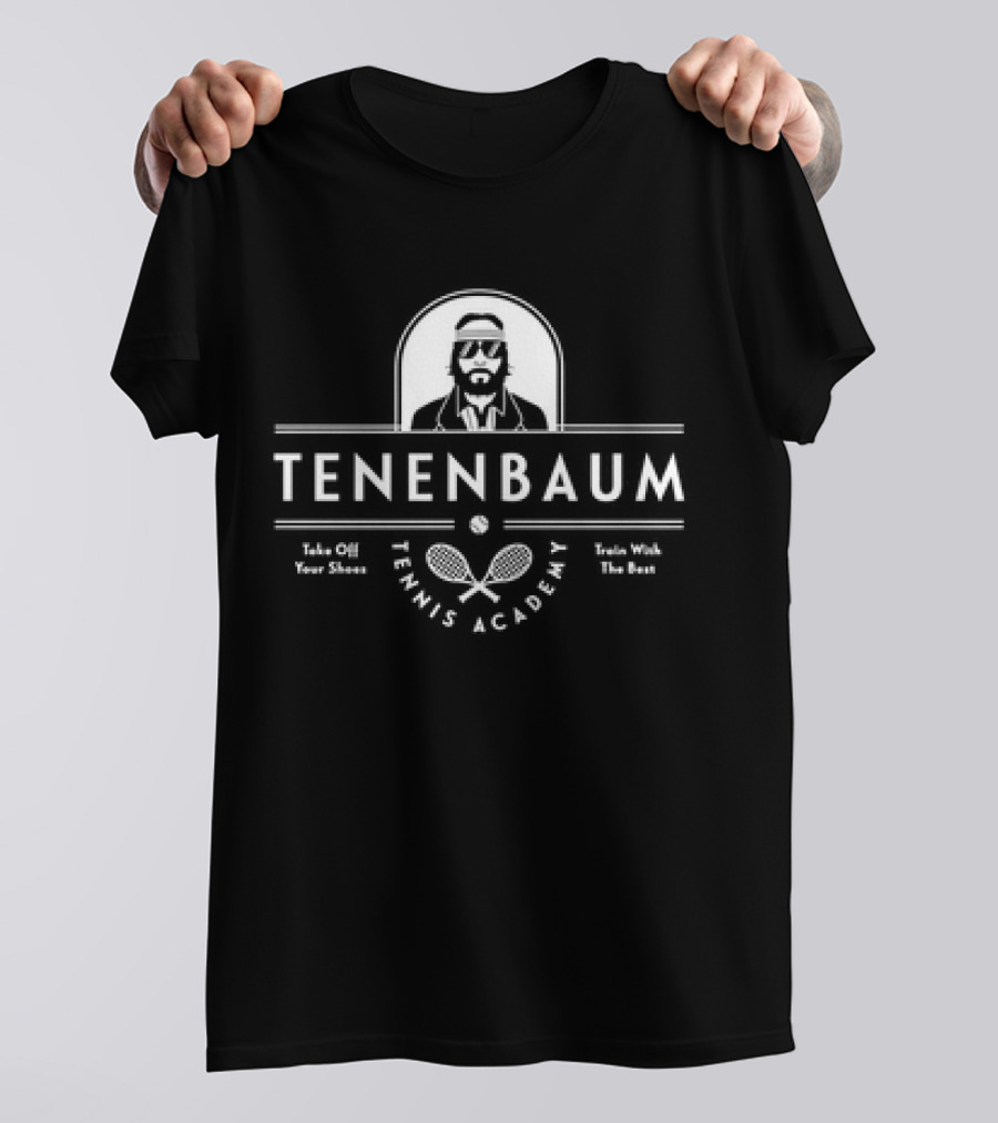 Tenenbaum Tennis Academy Take Off Your Shoes Train With The Best T-Shirt