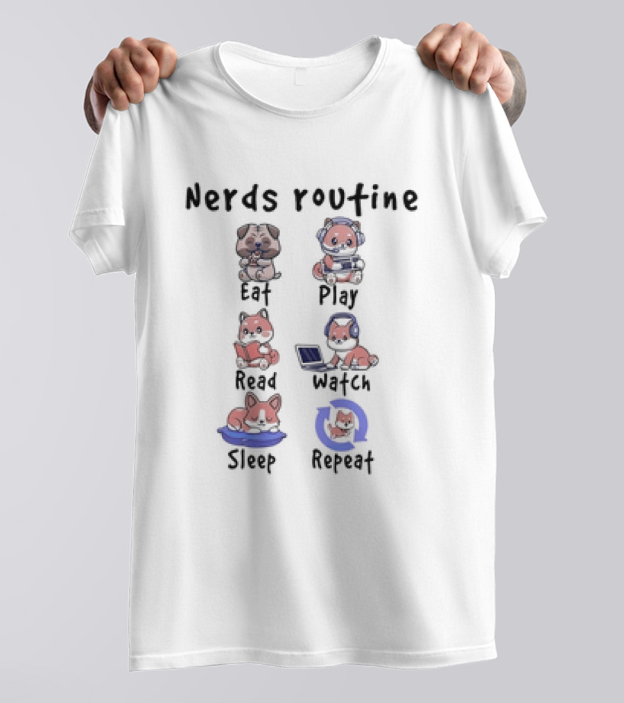 Nerds Routine Eat Play Read Watch Sleep Repeat T-Shirt