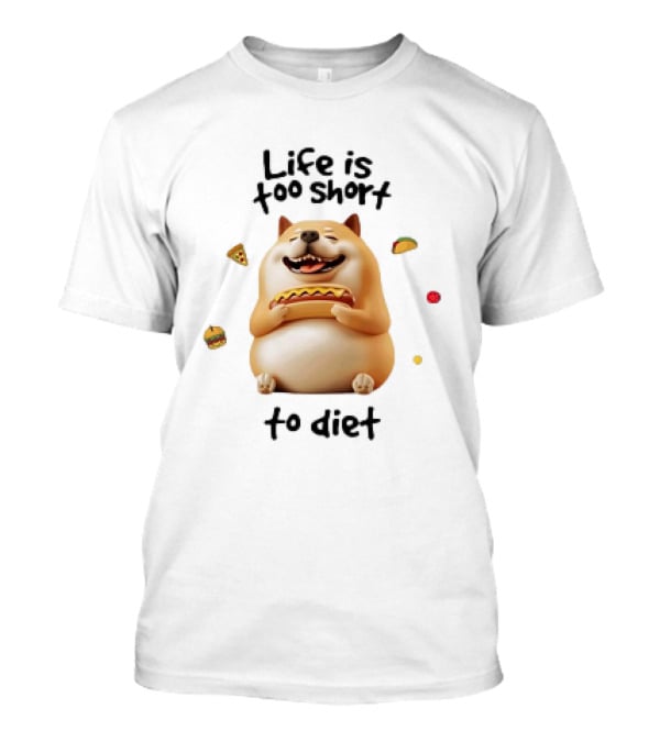 Shiba Inu Dog Enjoying Life Is Too Short To Diet Pizza Hotdog Burger Taco T-Shirt