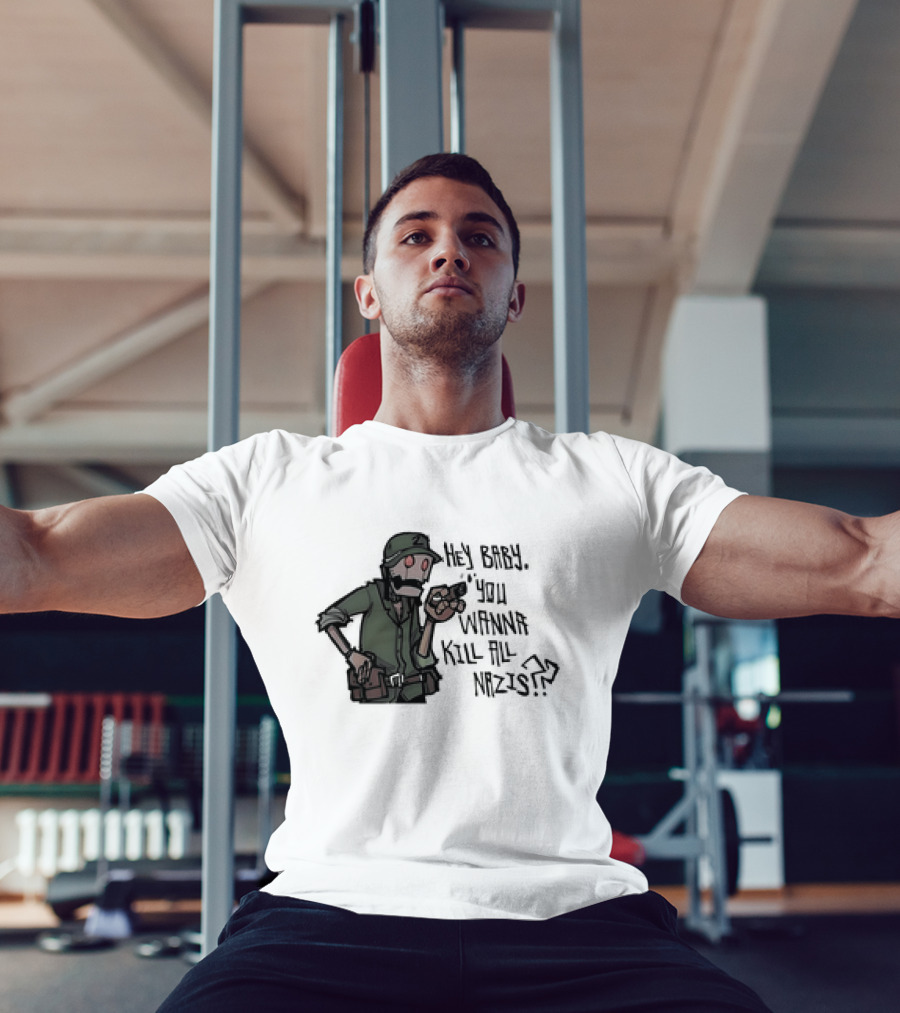 Hey Baby You Wanna Kill All Nazis Soldier Character With Gun T-Shirt