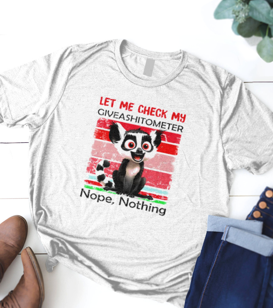 Lemur Catta Let Me Check My Giveashitometer Nope Nothing T-Shirt
