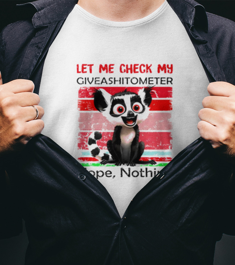 Lemur Catta Let Me Check My Giveashitometer Nope Nothing T-Shirt