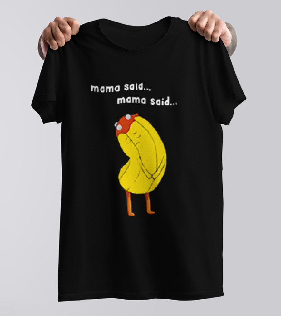 Mama Said. Mama Said. Banana Character With Red Hat T-Shirt