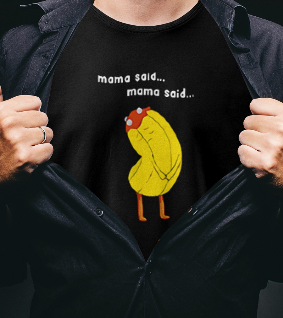 Mama Said. Mama Said. Banana Character With Red Hat T-Shirt